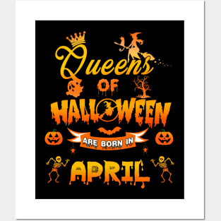 Queen of halloween are born in April tshirt birthday for woman funny gift t-shirt Posters and Art